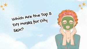 Top 5 DIY Masks for Oily Skin That Actually Work