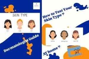 How to Test Your Skin Type at Home? Dermatologist Guide
