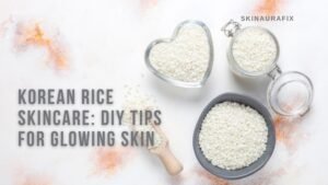 How Korean Rice Skincare Work :Tips and Guide