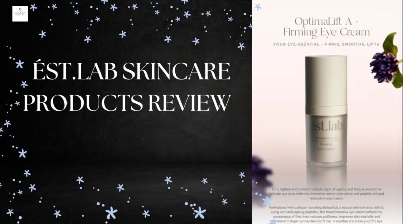 ést.lab Skincare Products Review