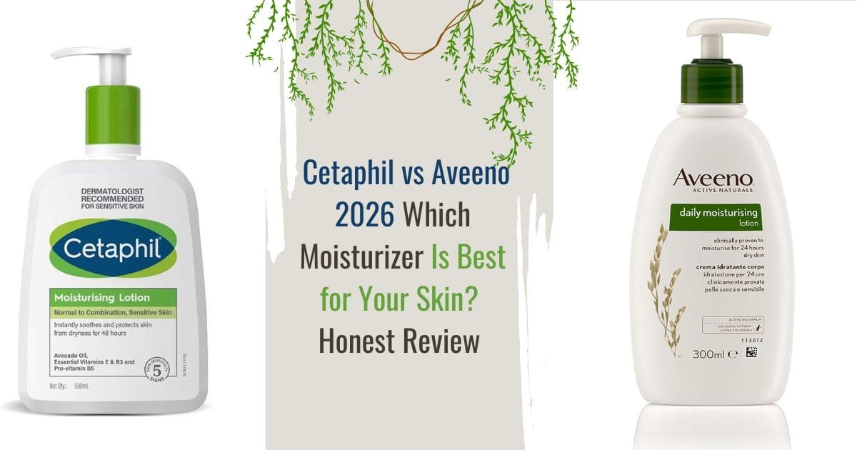 Cetaphil vs Aveeno 2026: Which Moisturizer Is Best for Your Skin? –  Honest Review
