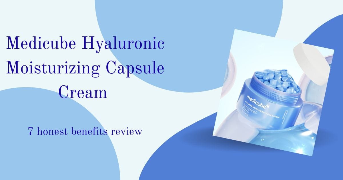 why Medicube Hyaluronic Moisturizing Capsule Cream works: 7 honest Benefits Review
