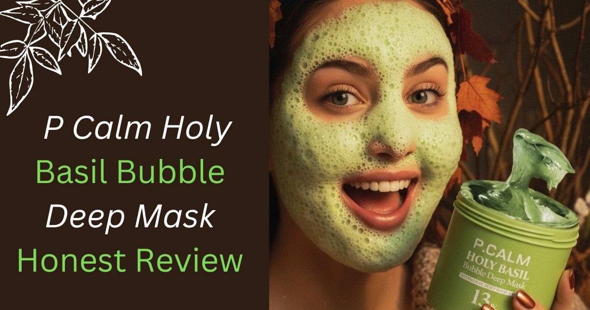 5  Reasons to Try P Calm Holy Basil Bubble Deep Mask  – Honest Review